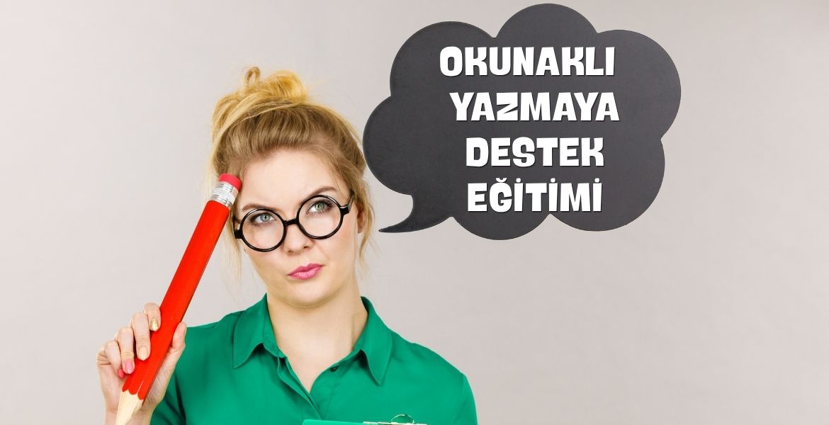 OKUNAKLI YAZMAYA DESTEK EĞİTİMİ